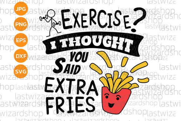 Review: Exercise I Thought You Said Fries SVG