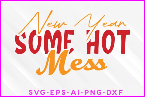 Review: New Year Some Hot Mess SVG Tee Design